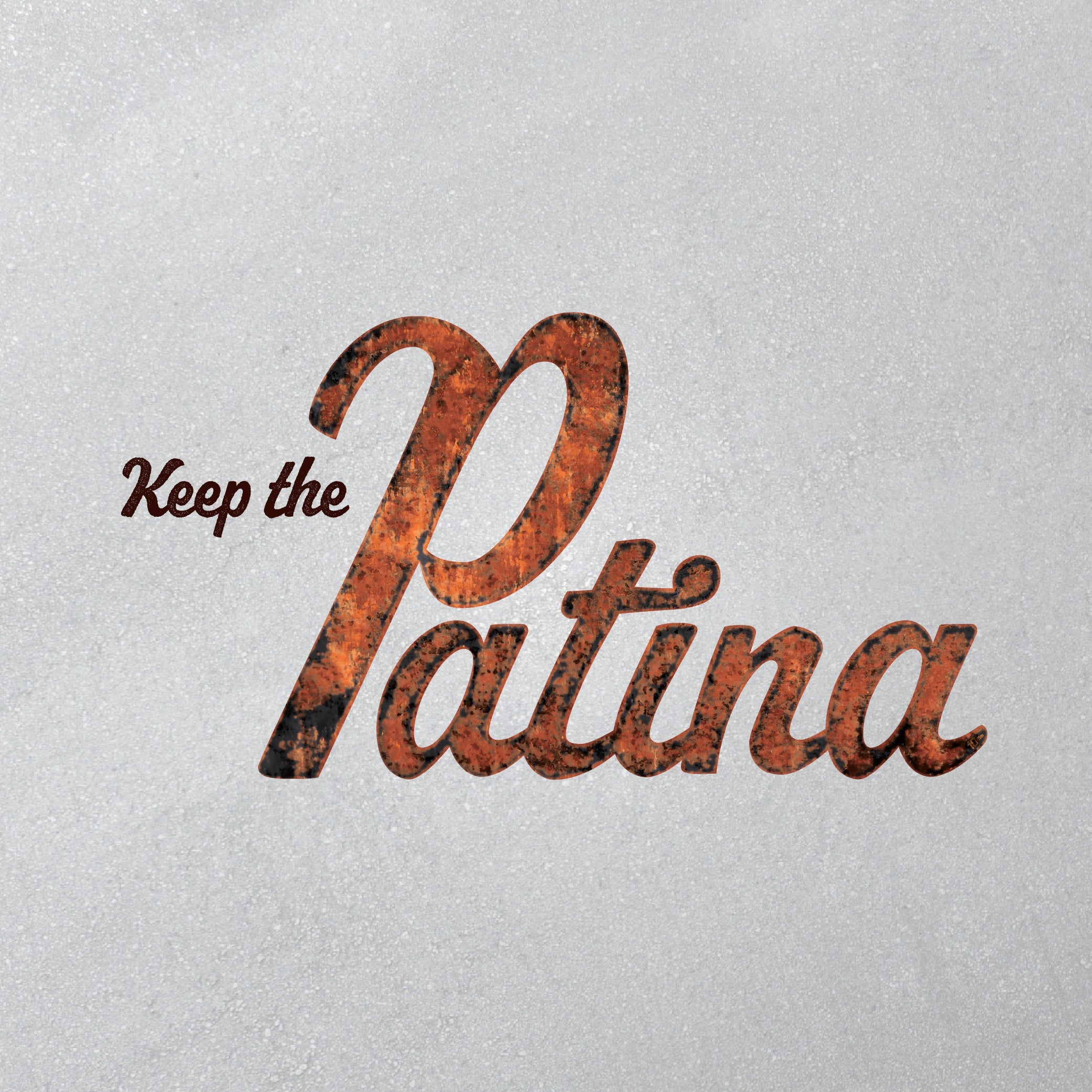 Keep the Patina