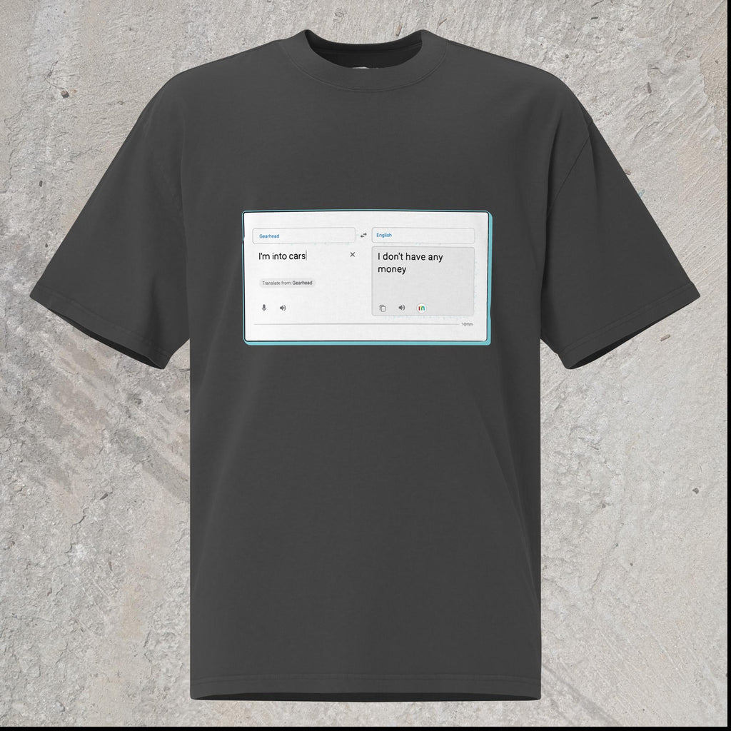10mm funny car graphic black oversizecT-shirt with online translator reading the phrase “I’m into cars” in gearhead language and translating to English as “I don’t have any money”
