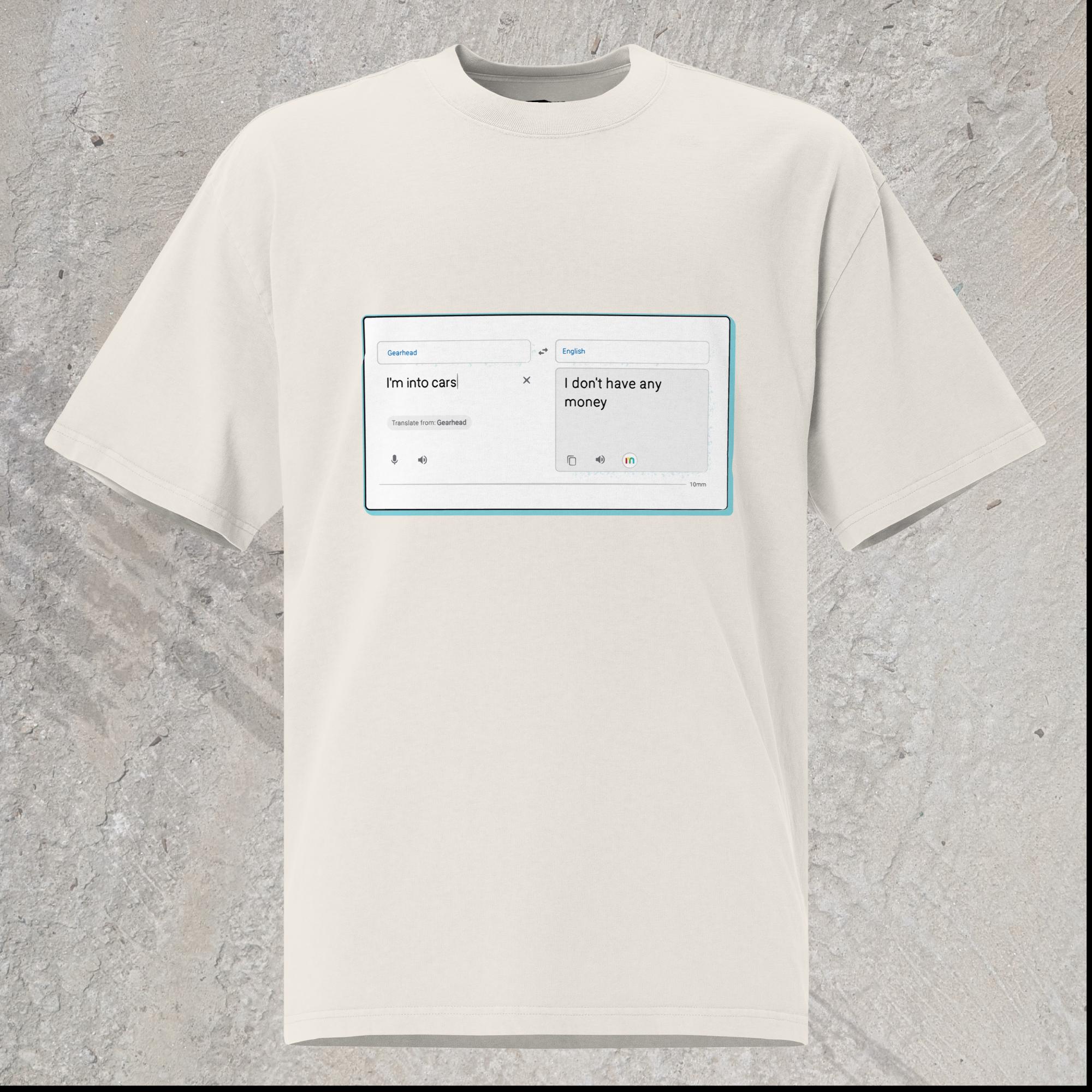 10mm funny car graphic white oversized T-shirt with online translator reading the phrase “I’m into cars” in gearhead language and translating to English as “I don’t have any money”
