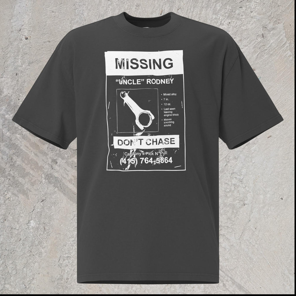 10mm funny car graphic black oversized T-shirt showing a lost pet flyer that reads “Missing: Uncle Rodney”, picture of connecting rod and details, “Don’t Chase” and phone number at bottom.