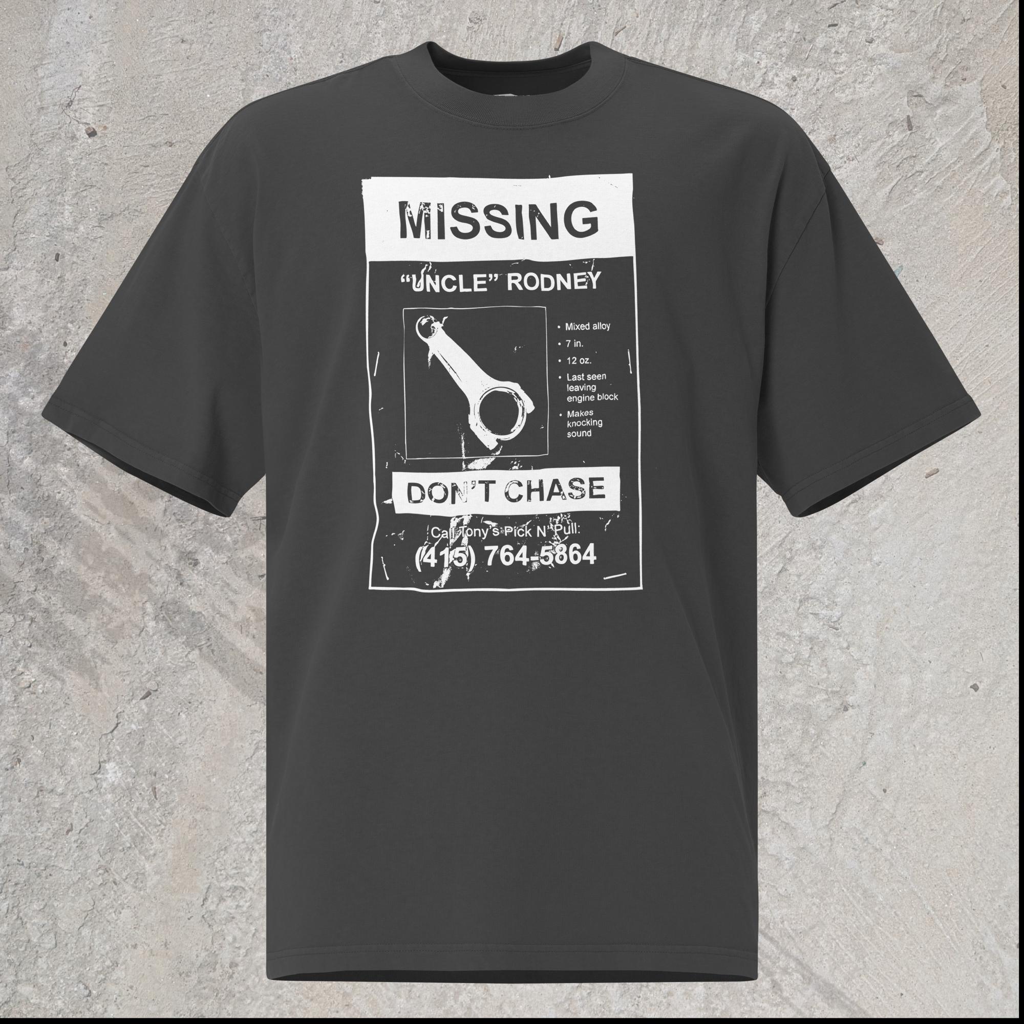 10mm funny car graphic black oversized T-shirt showing a lost pet flyer that reads “Missing: Uncle Rodney”, picture of connecting rod and details, “Don’t Chase” and phone number at bottom.