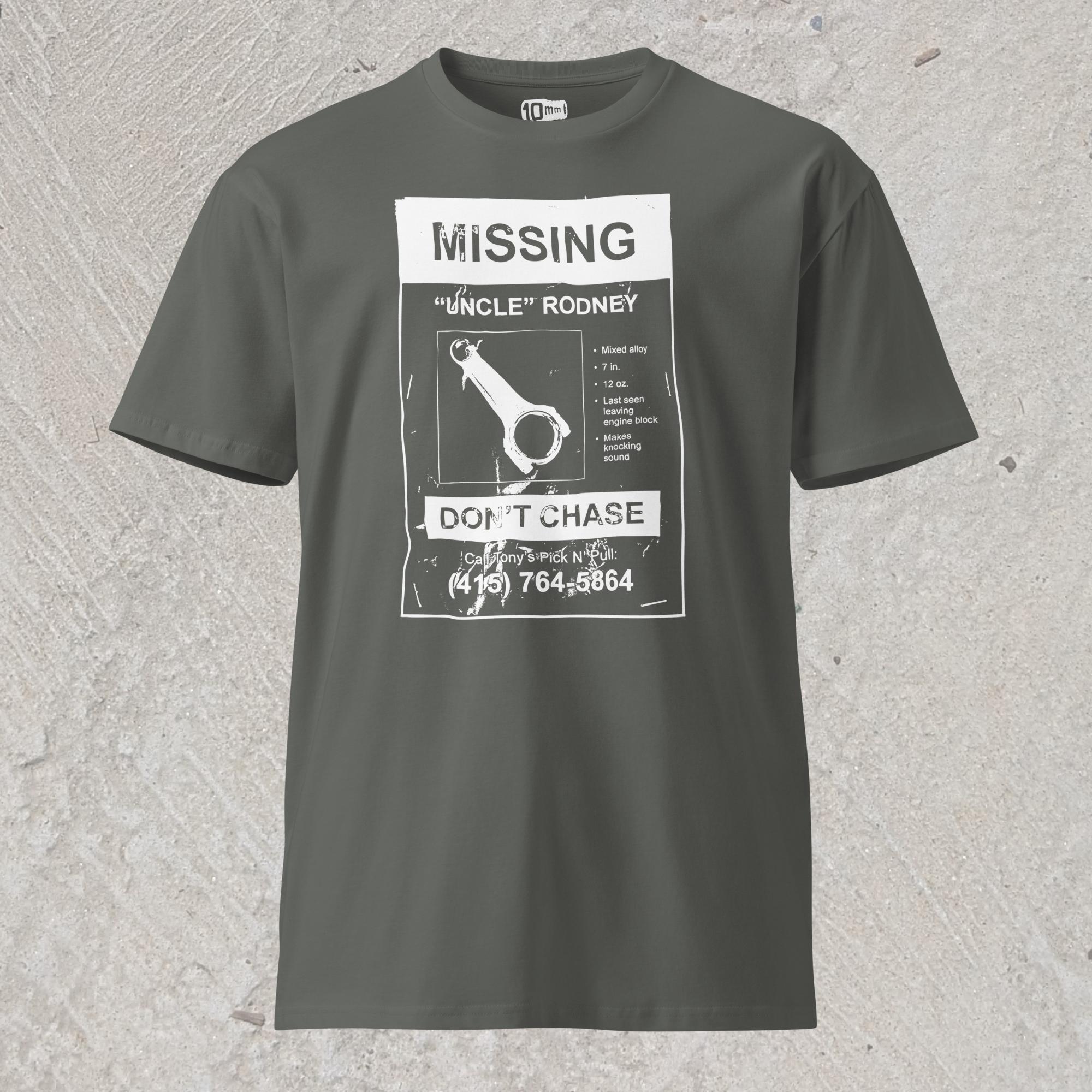 10mm funny car graphic gray T-shirt showing a lost pet flyer that reads “Missing: Uncle Rodney”, picture of connecting rod and details, “Don’t Chase” and phone number at bottom.
