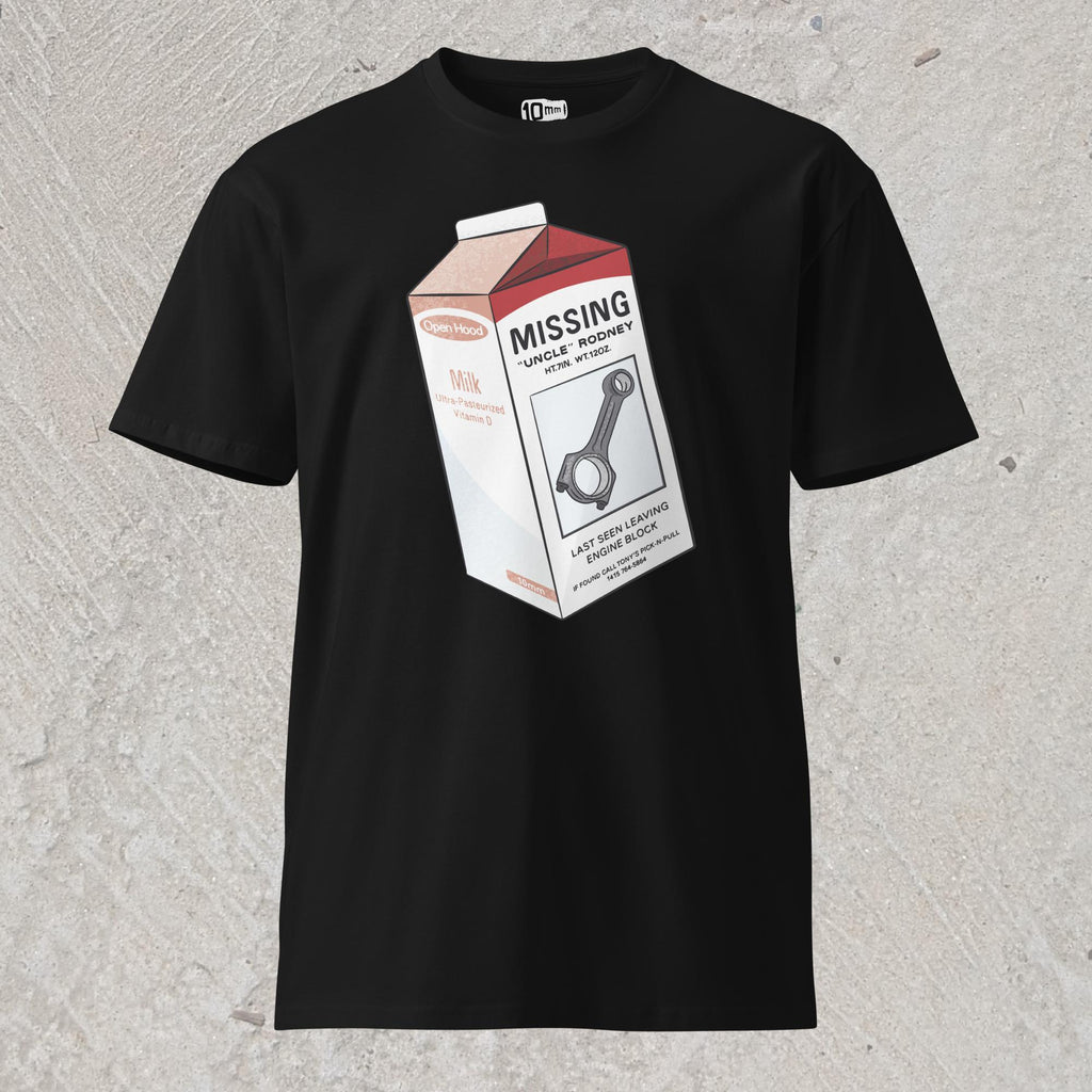 10mm funny car graphic black T-shirt showing milk carton with a Missing announcement. Picture of a connecting rod named “Uncle Rodney” and text “Last seen leaving engine block”.