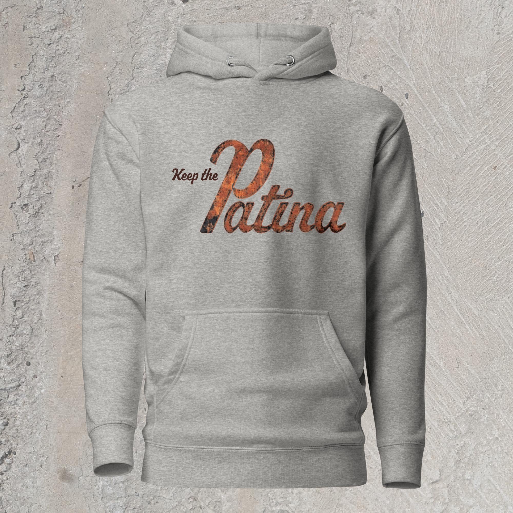 10mm funny graphic gray hoodie sweatshirt with text "Keep the Patina"