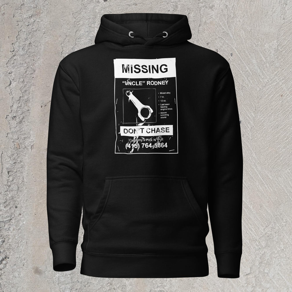 10mm funny car graphic black hoodie sweatshirt showing a lost pet flyer that reads “Missing: Uncle Rodney”, picture of connecting rod and details, “Don’t Chase” and phone number at bottom.