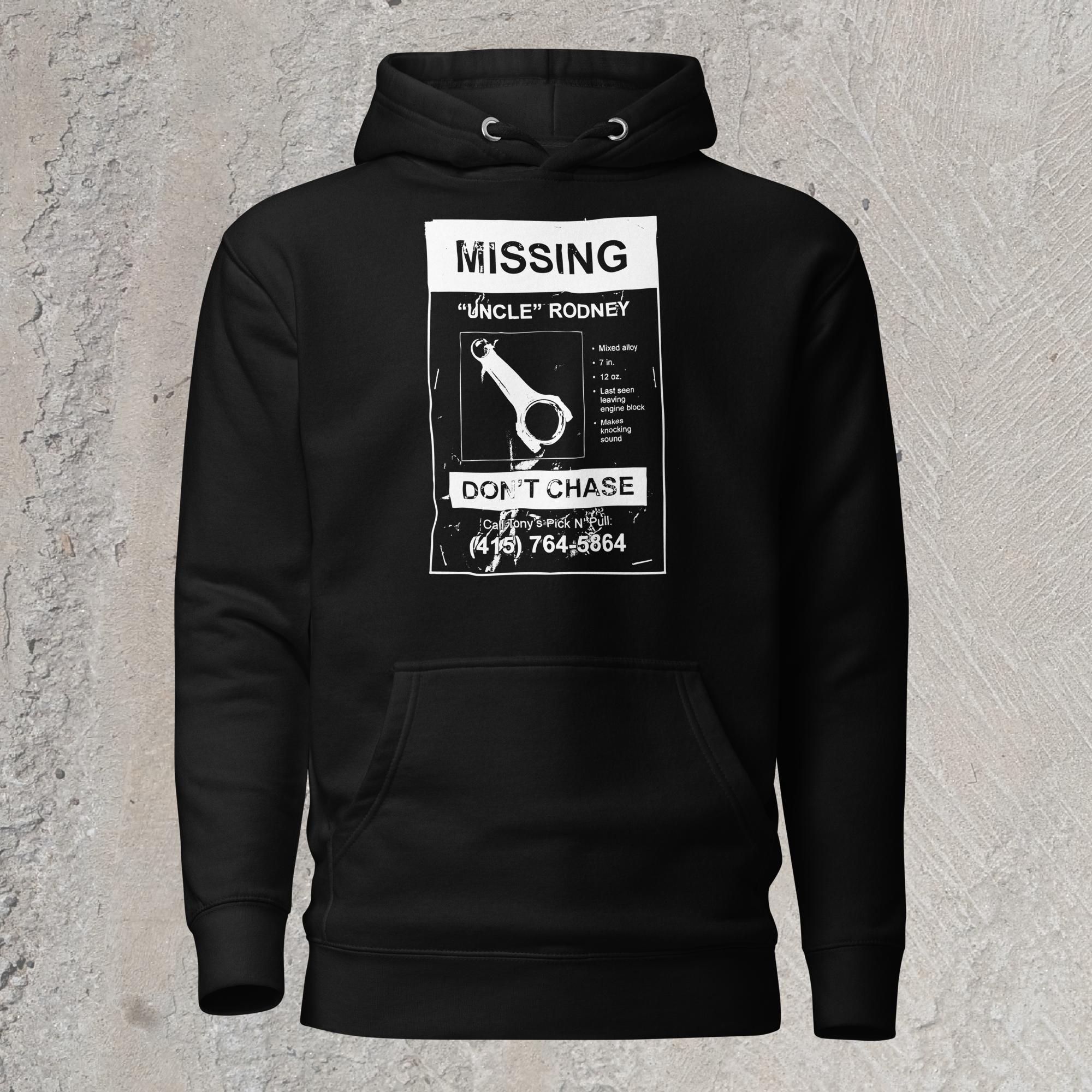 10mm funny car graphic black hoodie sweatshirt showing a lost pet flyer that reads “Missing: Uncle Rodney”, picture of connecting rod and details, “Don’t Chase” and phone number at bottom.