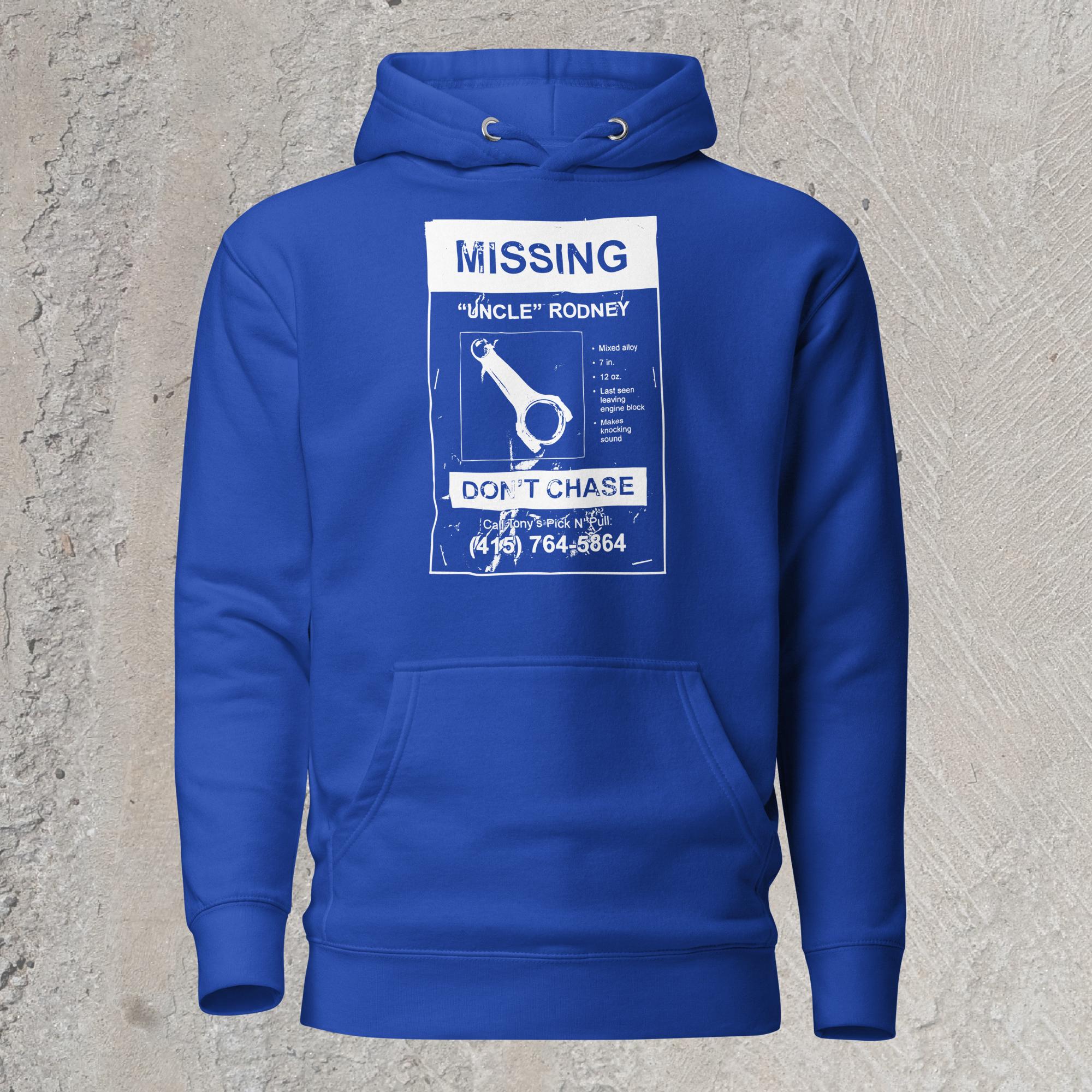 10mm funny car graphic blue hoodie sweatshirt showing a lost pet flyer that reads “Missing: Uncle Rodney”, picture of connecting rod and details, “Don’t Chase” and phone number at bottom.
