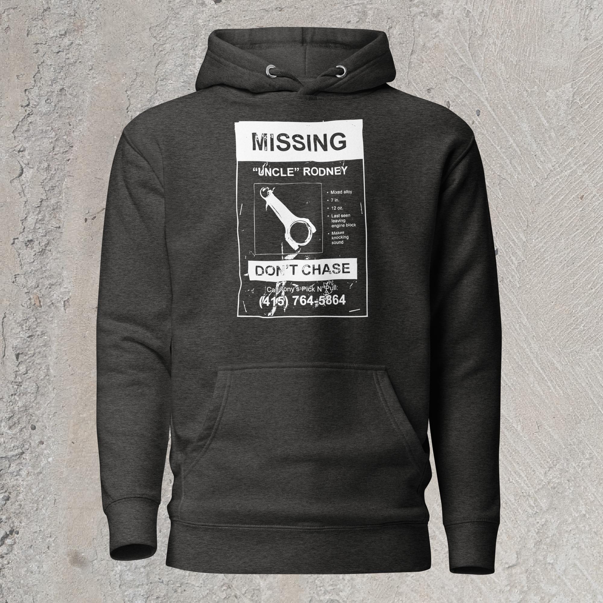 10mm funny car graphic charcoal gray hoodie sweatshirt showing a lost pet flyer that reads “Missing: Uncle Rodney”, picture of connecting rod and details, “Don’t Chase” and phone number at bottom.